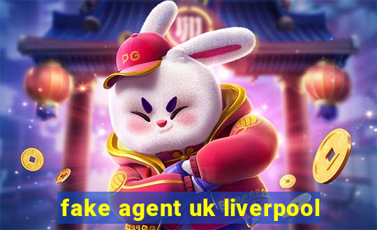 fake agent uk liverpool